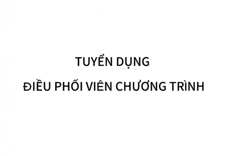 TUYỂN DỤNG ĐIỀU PHỐI VIÊN CHƯƠNG TRÌNH